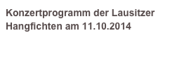 Konzertprogramm der Lausitzer Hangfichten am 11.10.2014