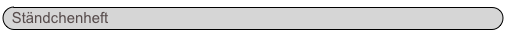 Ständchenheft
